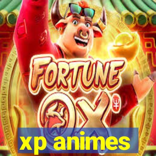 xp animes